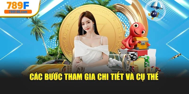 Các bước tham gia chi tiết và cụ thể