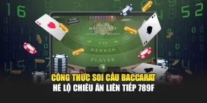 Công Thức Soi Cầu Baccarat Hé Lộ Chiêu Ăn Liên Tiếp 789F