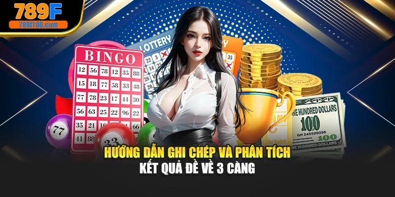 Hướng dẫn ghi chép và phân tích kết quả đề về 3 càng