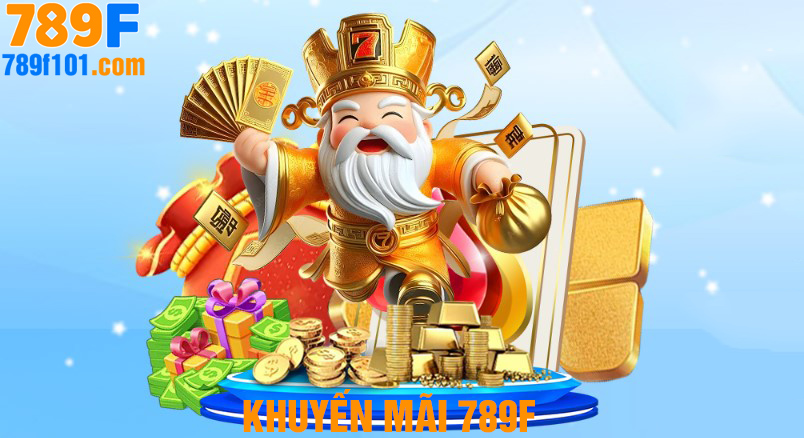 Khuyến mãi 789f giá trị lớn, liên tục