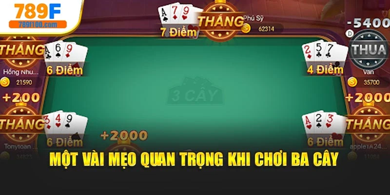 Một vài mẹo quan trọng khi chơi Ba Cây