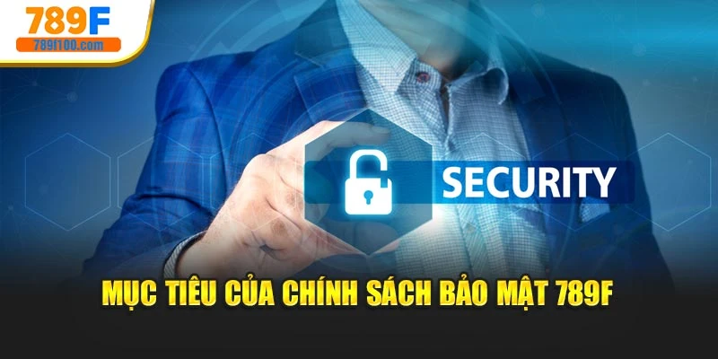 Mục tiêu của chính sách bảo mật 789f