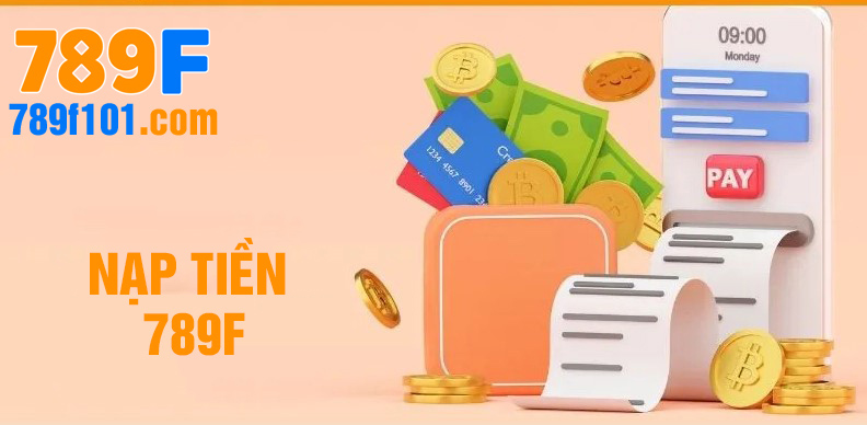nạp tiền 789f an toàn, hiệu quả