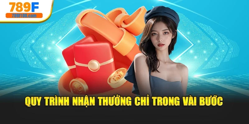 Quy trình nhận thưởng chỉ trong vài bước
