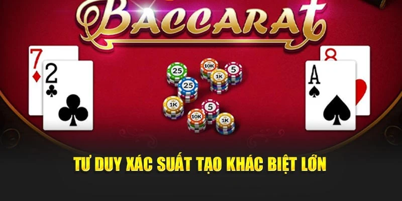Tư duy xác suất tạo khác biệt lớn