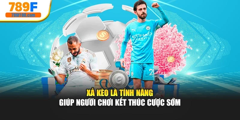 Xả kèo là tính năng giúp người chơi kết thúc cược sớm